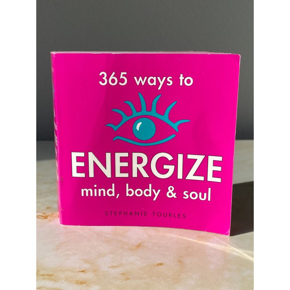 365 Ways to Energize Mind, Body, Soul by Stephanie Tourles